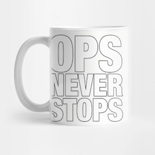 Ops never stops Mug